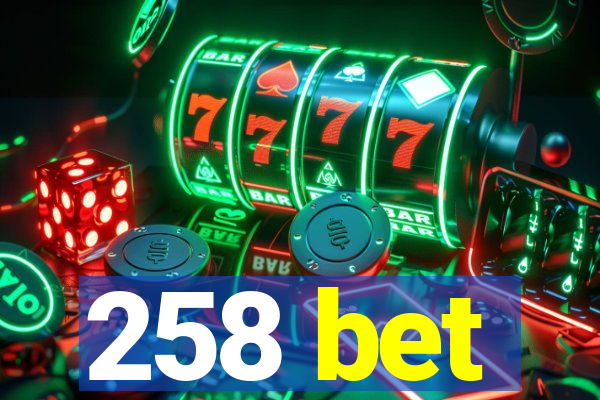 258 bet